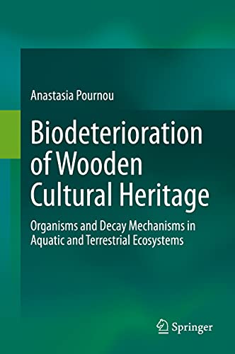 Biodeterioration of Wooden Cultural Heritage: Organisms and Decay Mechanisms in Aquatic and Terrestrial Ecosystems